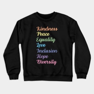 Kindness Peace Equality Love Inclusion Hope Diversity Human Rights Crewneck Sweatshirt